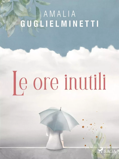 Le ore inutili - Amalia Guglielminetti - Saga Egmont International