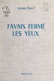 J'avais fermé les yeux