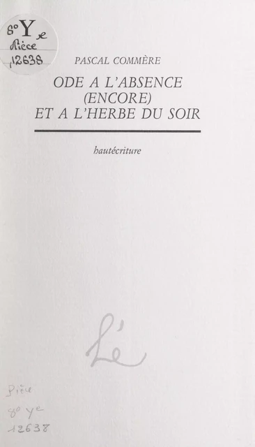 Ode à l'absence (encore) et à l'herbe du soir - Pascal Commère - FeniXX réédition numérique