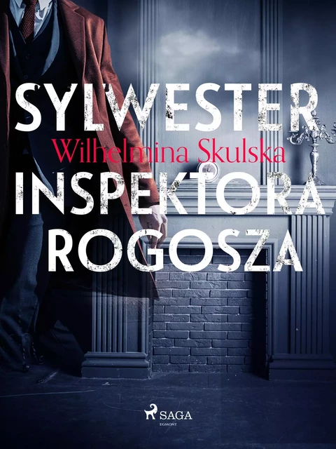 Sylwester inspektora Rogosza - Wilhelmina Skulska - Saga Egmont International