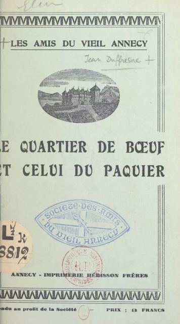 Les amis du vieil Annecy : le quartier de Bœuf et celui du Paquier - Jean Duffresne - FeniXX réédition numérique