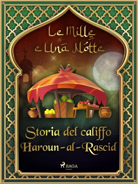 Storia del califfo Haroun-al-Rascid (Le Mille e Una Notte 54) - – Le Mille E Una Notte - Saga Egmont International