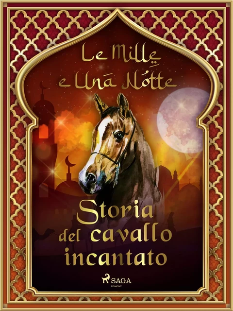 Storia del cavallo incantato (Le Mille e Una Notte 58) - – Le Mille E Una Notte - Saga Egmont International