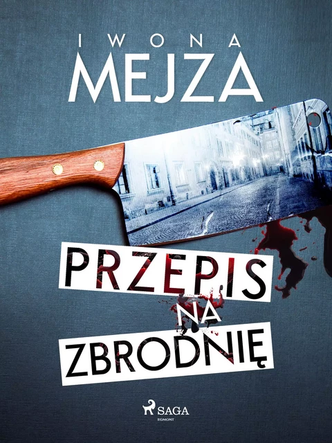 Przepis na zbrodnię - Iwona Mejza - Saga Egmont International