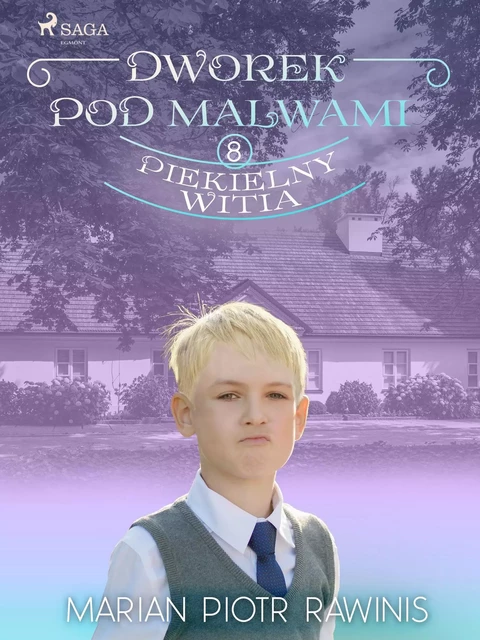 Dworek pod Malwami 8 - Piekielny Witia - Marian Piotr Rawinis - Saga Egmont International