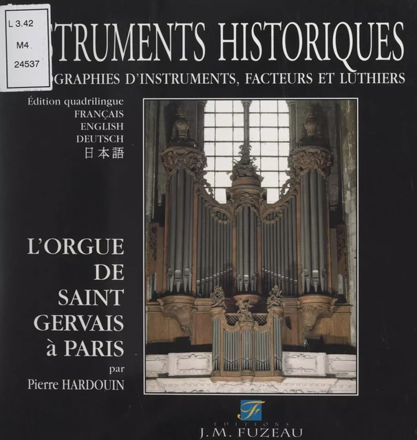 Le grand orgue de l'église Saint-Gervais à Paris : historique, description, tailles, esthétique, les facteurs - Pierre Hardouin - FeniXX réédition numérique