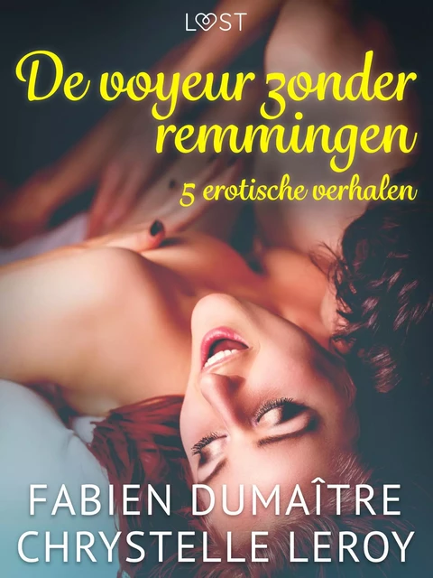 De voyeur zonder remmingen - 5 erotische verhalen - Fabien Dumaître, Chrystelle Leroy - Saga Egmont International