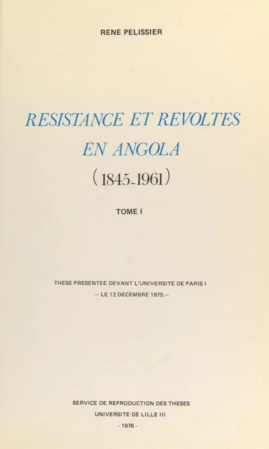 Résistances et révoltes en Angola, 1845-1961 (1) - René Pélissier - FeniXX réédition numérique