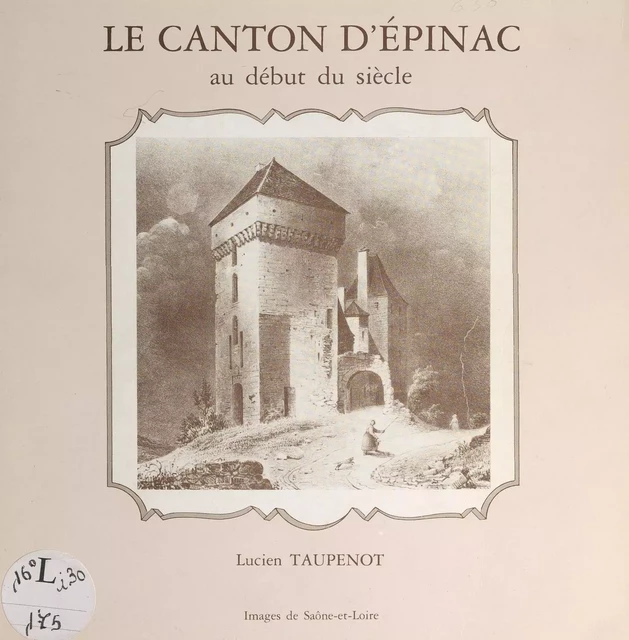 Le canton d'Épinac au début du siècle - Lucien Taupenot - FeniXX réédition numérique