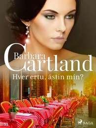 Hver ertu, ástin mín? (Hin eilífa sería Barböru Cartland 8)