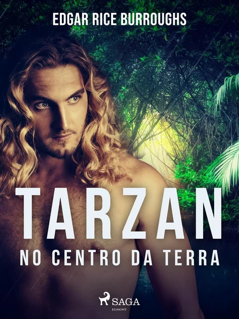 Tarzan no centro da terra - Edgar Rice Burroughs - Saga Egmont International