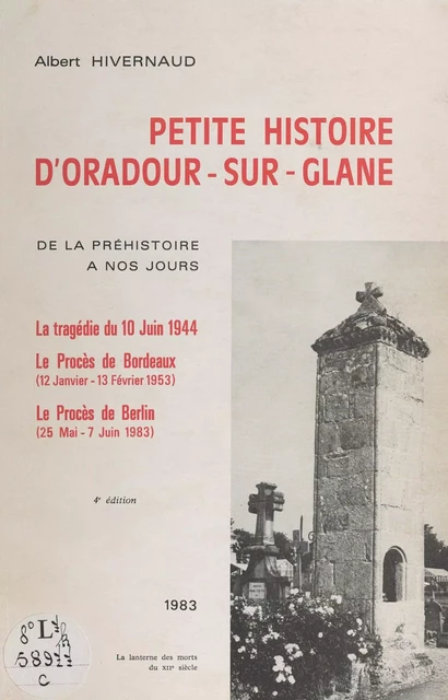 Petite histoire d'Oradour-sur-Glane, de la Préhistoire à nos jours - Albert Hivernaud - FeniXX réédition numérique