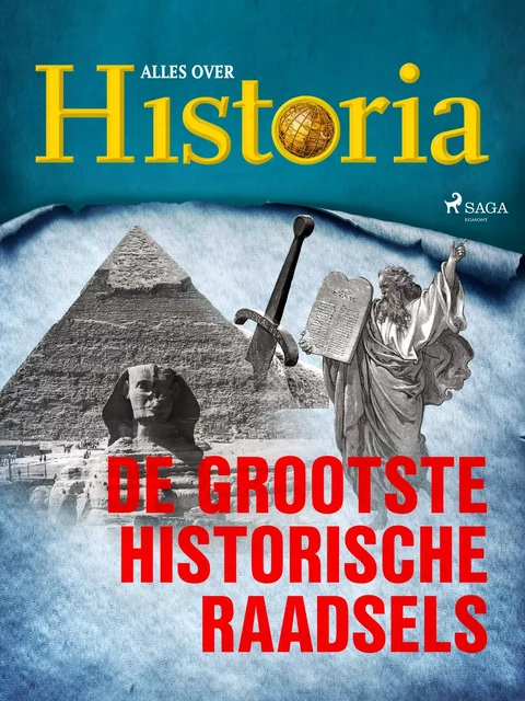 De grootste historische raadsels - Alles Over Historia - Saga Egmont International