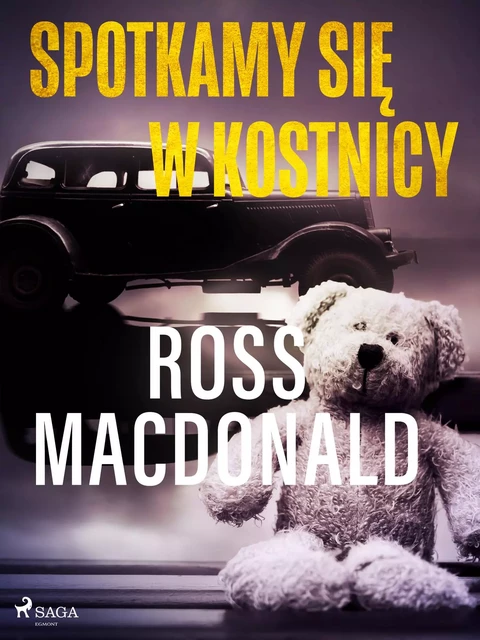 Spotkamy się w kostnicy - Ross Macdonald - Saga Egmont International