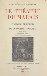 Le théâtre du Marais (2). Le berceau de l'Opéra et de la Comédie-Française, 1648-1673