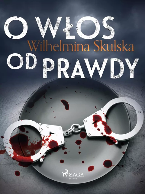 O włos od prawdy - Wilhelmina Skulska - Saga Egmont International