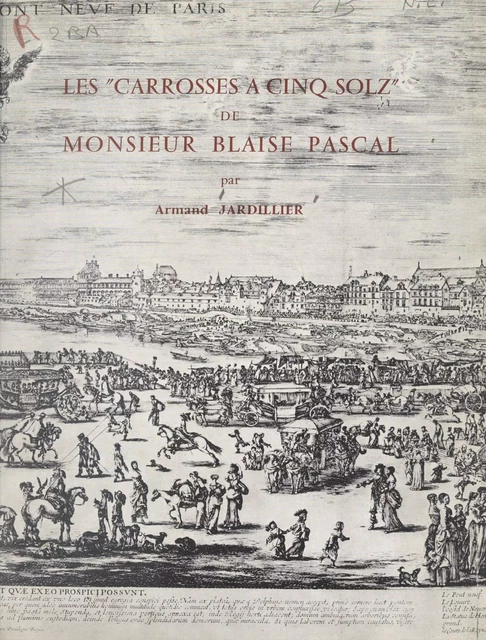 Les carrosses à cinq solz de Monsieur Blaise Pascal - Armand Jardillier - FeniXX réédition numérique