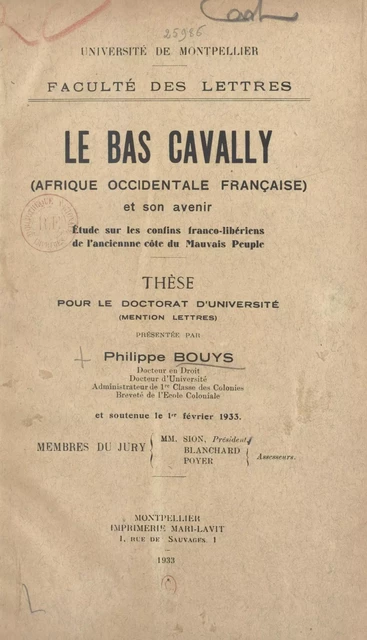 Le Bas Cavally (Afrique occidentale française) et son avenir : Étude sur les confins franco-libériens de l'ancienne côte du mauvais peuple - Philippe Bouys - FeniXX réédition numérique