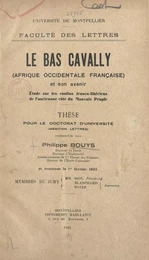 Le Bas Cavally (Afrique occidentale française) et son avenir : Étude sur les confins franco-libériens de l'ancienne côte du mauvais peuple