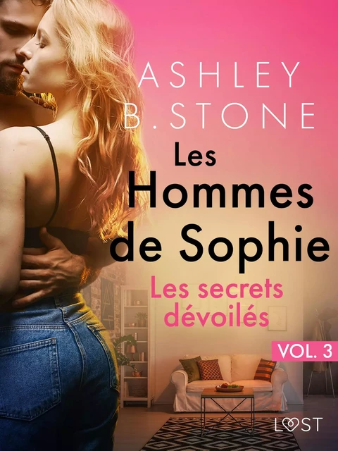 Les Hommes de Sophie Vol. 3 : Les secrets dévoilés – Une nouvelle  érotique - Ashley B. Stone - Saga Egmont French