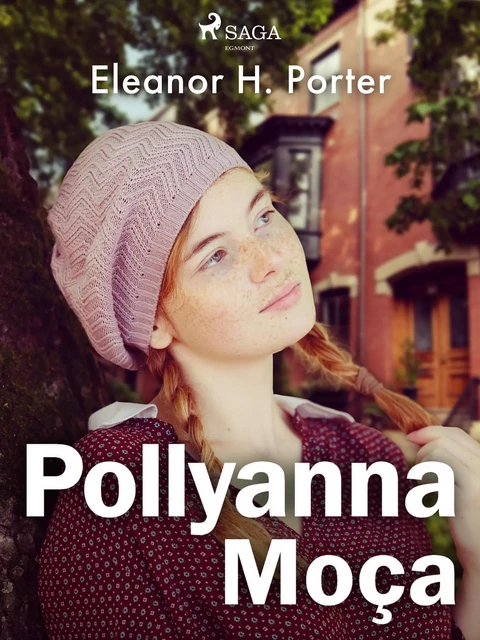 Pollyanna Moça - Eleanor H. Porter - Saga Egmont International