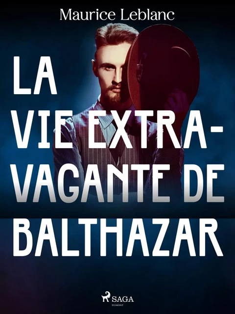 La Vie Extravagante de Balthazar - Maurice Leblanc - Saga Egmont French