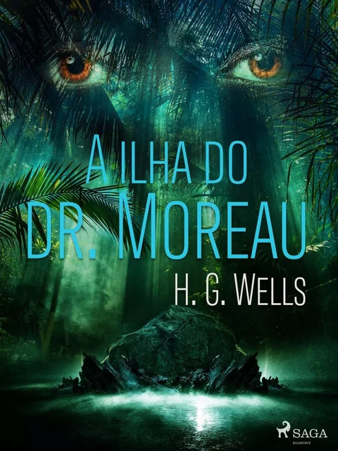 A ilha do dr. Moreau - Herbert George Wells - Saga Egmont International