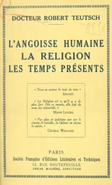 L'angoisse humaine, la religion, les temps présents