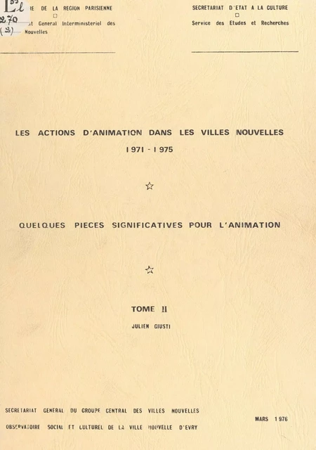 Les actions d'animation dans les villes nouvelles, 1971-1975 (2). Quelques pièces significatives pour l'animation -  Collectif, Marc Coulon, Françoise Dacallier, Julien Giusti, Simone Turck, Gilles Verpraet - FeniXX réédition numérique