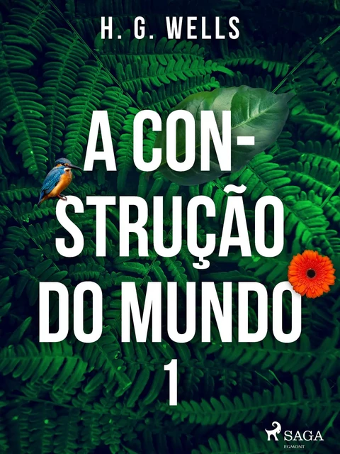 A Construção do Mundo I - H. G. Wells - Saga Egmont International