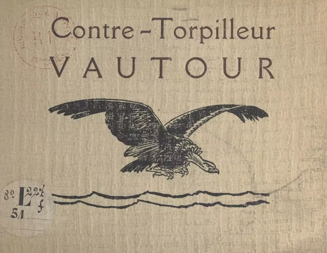 Le livre d'or du contre-torpilleur Vautour - Pierre Le Conte - FeniXX réédition numérique