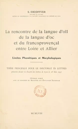 La rencontre de la langue d'oïl, de la langue d'oc et du francoprovençal entre Loire et Allier : limites phonétiques et morphologiques