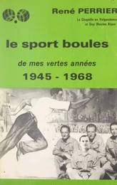 Le sport boules de mes vertes années (1945-1968)