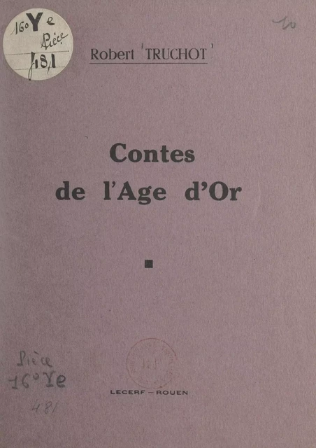 Contes de l'âge d'or - Robert Truchot - FeniXX réédition numérique