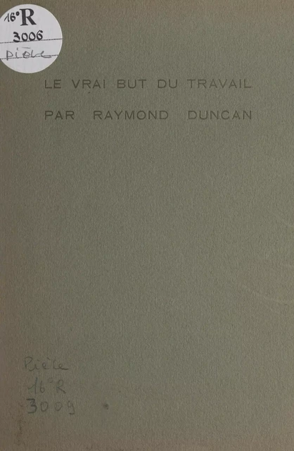 Le vrai but du travail - Raymond Duncan - FeniXX réédition numérique