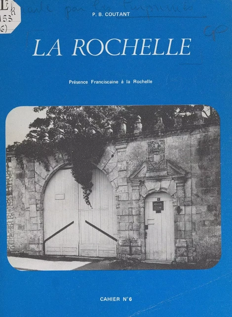 La Rochelle (6). Présence franciscaine à la Rochelle - Bernard Coutant - FeniXX réédition numérique