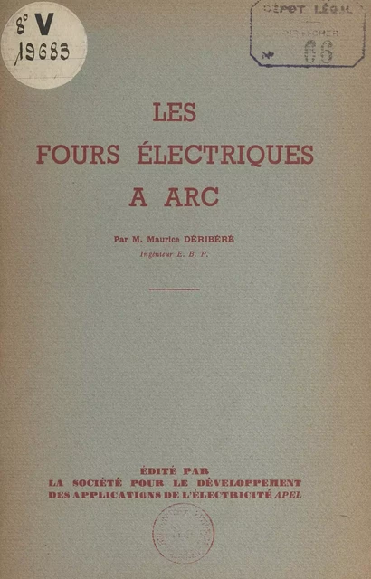 Les fours électriques à arc - Maurice Déribéré - FeniXX réédition numérique