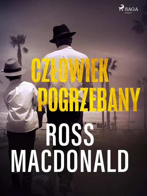 Człowiek pogrzebany - Ross Macdonald - Saga Egmont International