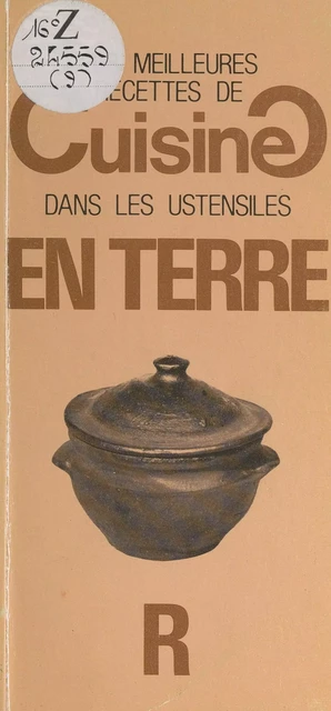 Les meilleures recettes de cuisine dans les ustensiles en terre - Aglaé Gaussen - FeniXX réédition numérique