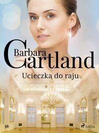 Ucieczka do raju - Ponadczasowe historie miłosne Barbary Cartland