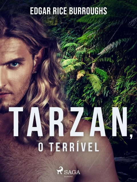 Tarzan, o terrível - Edgar Rice Burroughs - Saga Egmont International