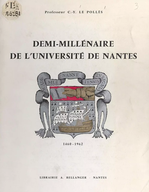 Demi-millénaire de l'Université de Nantes, 1460-1962 - Charles-Yves Le Pollès - FeniXX réédition numérique