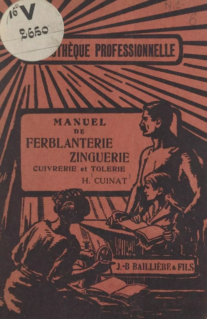 Manuel de ferblanterie-zinguerie : cuivrerie et tôlerie - Henri Cuinat - FeniXX réédition numérique