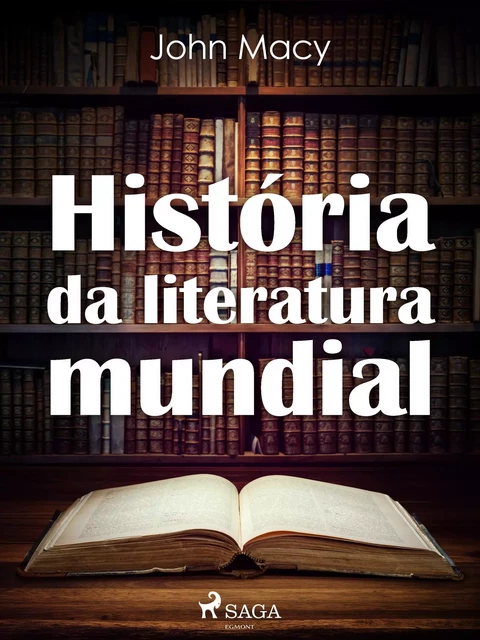 História da literatura mundial - John Macy - Saga Egmont International