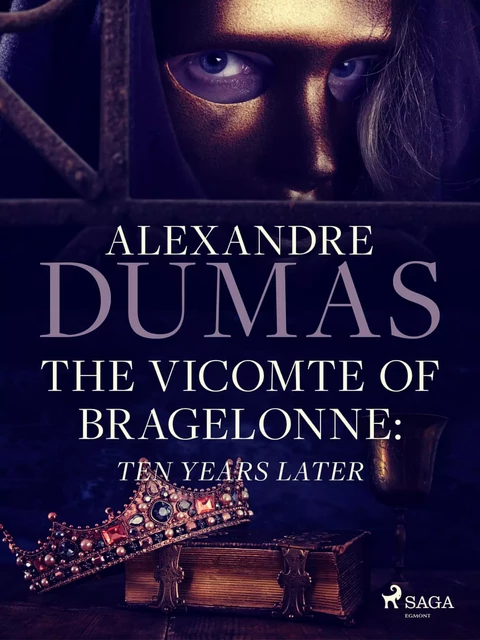 The Vicomte of Bragelonne: Ten Years Later - Alexandre Dumas - Saga Egmont International