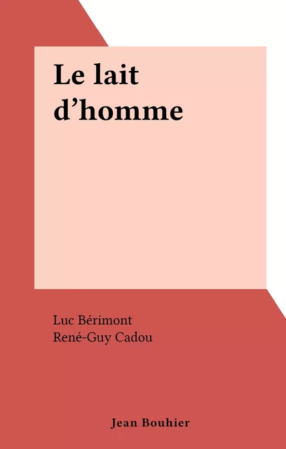 Le lait d'homme - Luc Bérimont - FeniXX réédition numérique