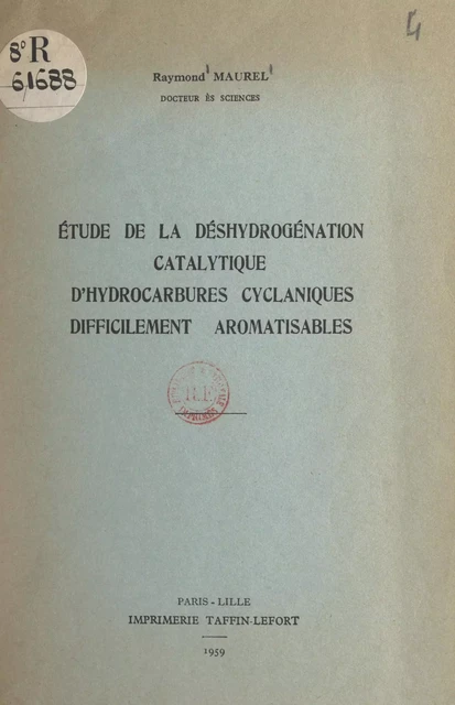 Étude de la déshydrogénation catalytique d'hydrocarbures cyclaniques difficilement aromatisables - Raymond Maurel - FeniXX réédition numérique