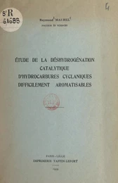 Étude de la déshydrogénation catalytique d'hydrocarbures cyclaniques difficilement aromatisables