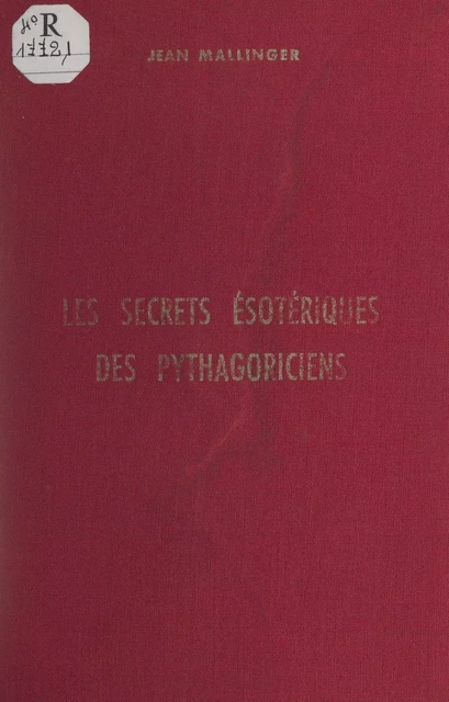 Notes sur les secrets ésotériques des pythagoriciens - Jean Mallinger - FeniXX réédition numérique