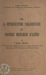 Pour la représentation parlementaire des indigènes musulmans d'Algérie